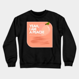 I AM A PEACH Crewneck Sweatshirt